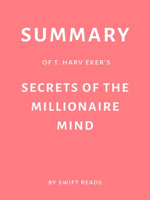 cover image of Summary of T. Harv Eker's Secrets of the Millionaire Mind by Swift Reads